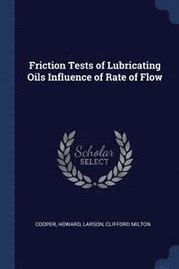 bokomslag Friction Tests of Lubricating Oils Influence of Rate of Flow