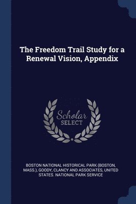 The Freedom Trail Study for a Renewal Vision, Appendix 1