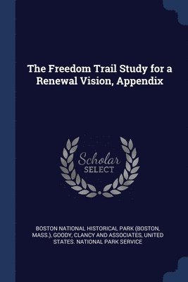 Freedom Trail Study for a Renewal Vision, Appendix
