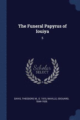 Theodore M Davis, Edouard Naville - Funeral Papyrus of Iouiya, Häftad