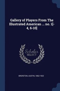 bokomslag Gallery of Players From The Illustrated American ... no. 1[-4, 6-10]