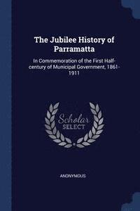 bokomslag The Jubilee History of Parramatta