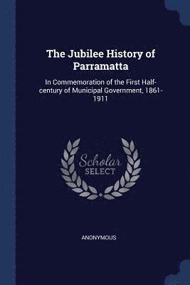 The Jubilee History of Parramatta 1