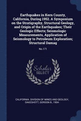 Earthquakes in Kern County, California, During 1952. A Symposium on the Stratigraphy, Structural Geology, and Origin of the Earthquakes; Their Geologic Effects; Seismologic Measurements, Application 1