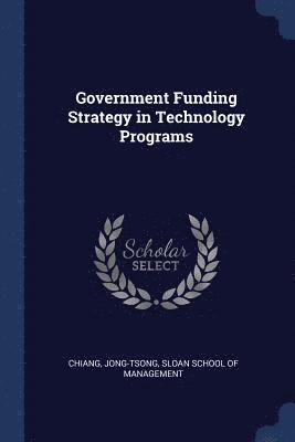 Government Funding Strategy in Technology Programs 1