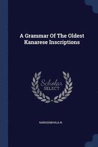bokomslag A Grammar Of The Oldest Kanarese Inscriptions