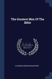 bokomslag The Greatest Men Of The Bible