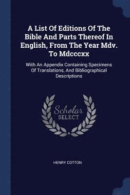Henry Cotton - List Of Editions Of The Bible And Parts Thereof In English, From The Year Mdv. To Mdcccxx, Häftad