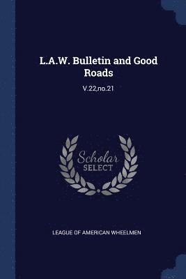 L.A.W. Bulletin and Good Roads 1