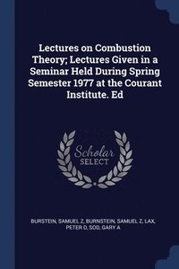 bokomslag Lectures on Combustion Theory; Lectures Given in a Seminar Held During Spring Semester 1977 at the Courant Institute. Ed