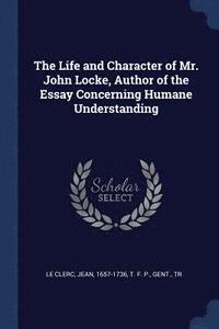 bokomslag The Life and Character of Mr. John Locke, Author of the Essay Concerning Humane Understanding