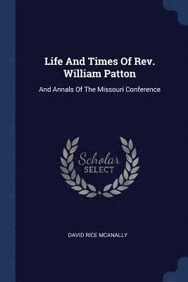 Life And Times Of Rev. William Patton 1