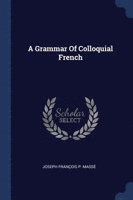 bokomslag A Grammar Of Colloquial French