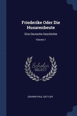 Friederike Oder Die Husarenbeute 1