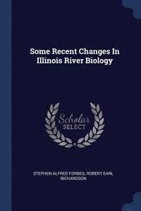 bokomslag Some Recent Changes In Illinois River Biology
