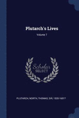 Plutarch's Lives; Volume 7 1