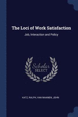 Ralph Katz, John Van Maanen, John Van Maanen - Loci of Work Satisfaction, Häftad