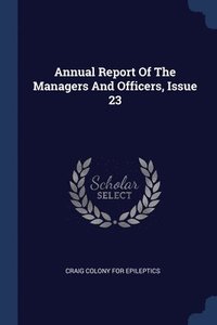 bokomslag Annual Report Of The Managers And Officers, Issue 23