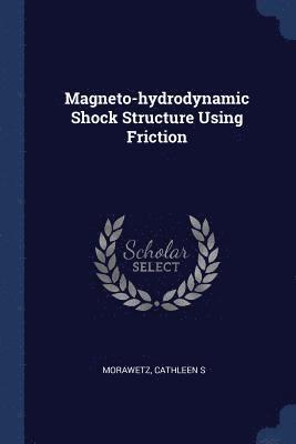 Magneto-hydrodynamic Shock Structure Using Friction 1