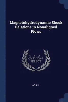 Magnetohydrodynamic Shock Relations in Nonaligned Flows 1