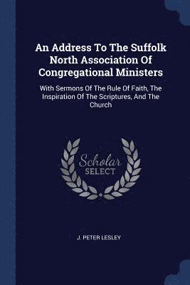 bokomslag Address To The Suffolk North Association Of Congregational Ministers