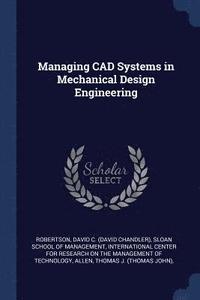 bokomslag Managing CAD Systems in Mechanical Design Engineering