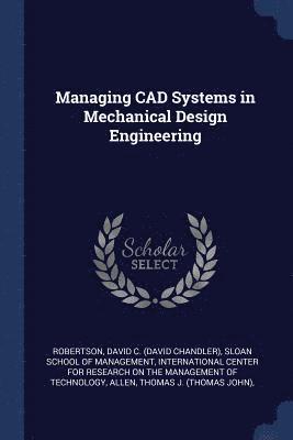 Managing CAD Systems in Mechanical Design Engineering 1