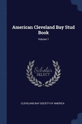 bokomslag American Cleveland Bay Stud Book; Volume 1