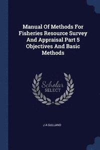 bokomslag Manual Of Methods For Fisheries Resource Survey And Appraisal Part 5 Objectives And Basic Methods