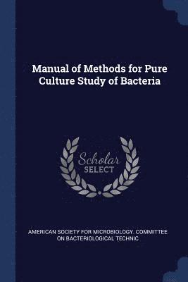 bokomslag Manual of Methods for Pure Culture Study of Bacteria