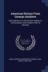 bokomslag American History From German Archives