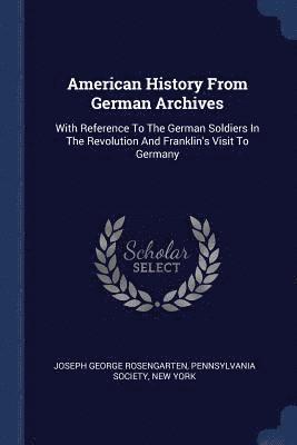 American History From German Archives 1