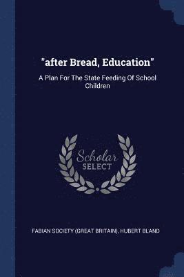 Hubert Bland, Fabian Society (Great Britain) - "after Bread, Education", Häftad
