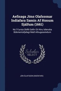 bokomslag Aefisaga Jns Olafssonar Indafara Samin Af Honum Sjlfum (1661)