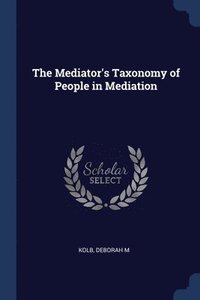 bokomslag The Mediator's Taxonomy of People in Mediation