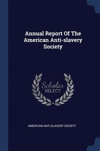 bokomslag Annual Report Of The American Anti-slavery Society