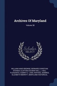 bokomslag Archives Of Maryland; Volume 38