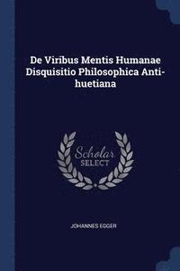 bokomslag De Viribus Mentis Humanae Disquisitio Philosophica Anti-huetiana