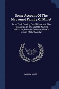 bokomslag Some Accovnt Of The Hvgvenot Family Of Minet