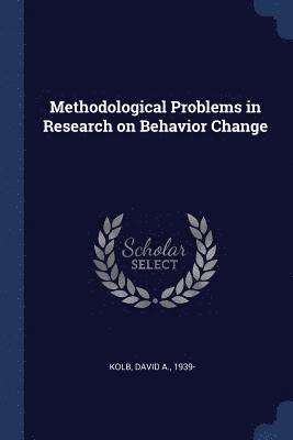 Methodological Problems in Research on Behavior Change 1