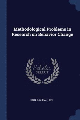 David A Kolb - Methodological Problems in Research on Behavior Change, Häftad