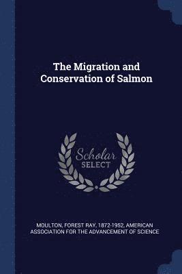 The Migration and Conservation of Salmon 1