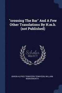 bokomslag &quot;crossing The Bar&quot; And A Few Other Translations By H.m.b. (not Published)