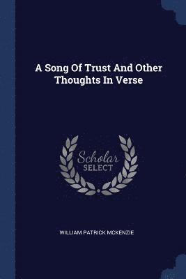 A Song Of Trust And Other Thoughts In Verse 1