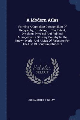 Alexander G Findlay - Modern Atlas, Häftad