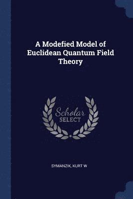 A Modefied Model of Euclidean Quantum Field Theory 1