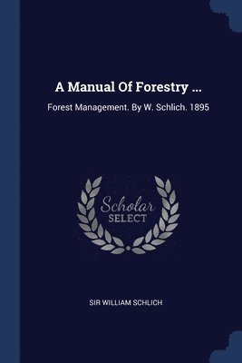 bokomslag A Manual Of Forestry ...