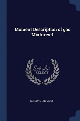 Moment Description of gas Mixtures-I 1