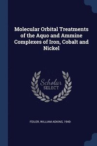bokomslag Molecular Orbital Treatments of the Aquo and Ammine Complexes of Iron, Cobalt and Nickel
