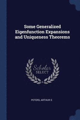 Some Generalized Eigenfunction Expansions and Uniqueness Theorems 1